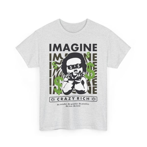 12365654010139208096_2048.jpeg Unisex Heavy Cotton Tee - "Imagine Crazy Rich" Graphic Tee - Positive Vibes