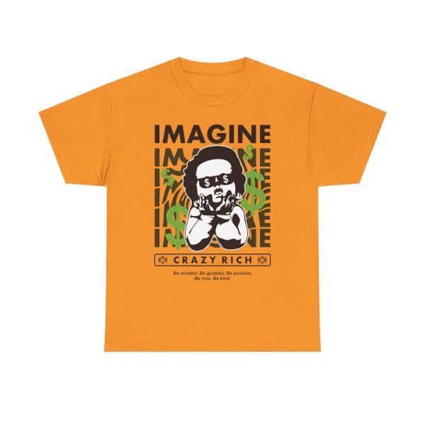 461876986142273821_2048.jpeg Unisex Heavy Cotton Tee - "Imagine Crazy Rich" Graphic Tee - Positive Vibes
