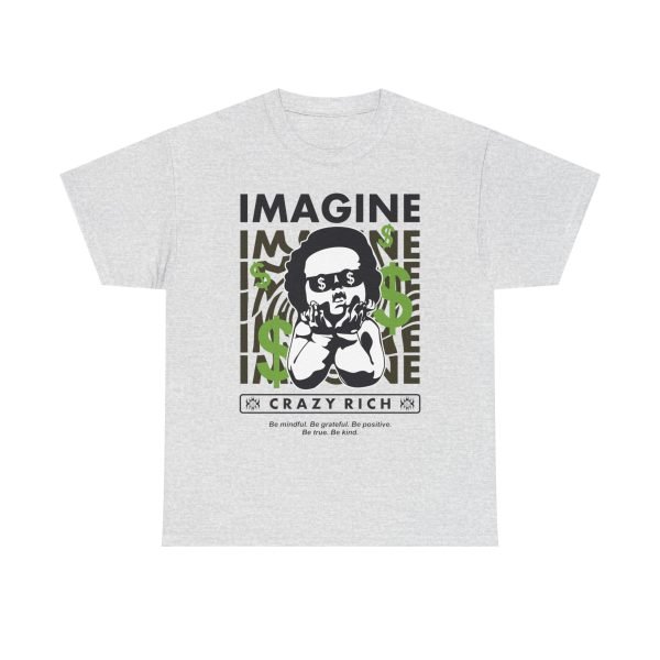 6430232221339015443_2048.jpeg Unisex Heavy Cotton Tee - "Imagine Crazy Rich" Graphic Tee - Positive Vibes
